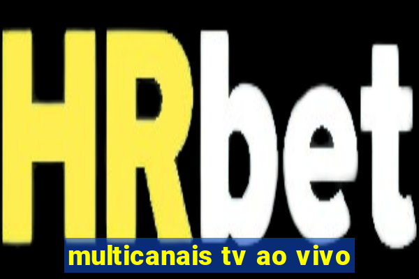 multicanais tv ao vivo